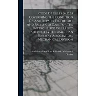 Code Of Rules (m.c.b.) Governing The Condition Of, And Repairs To, Freight And Passenger Cars For The Interchange Of