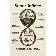 Super-Infinite: The Transformations of John Donne