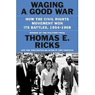 Waging a Good War: How the Civil Rights Movement Really Worked