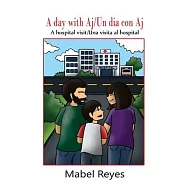 A Day with Aj/Un dia con Aj: A hospital visit/Una visita al hospital