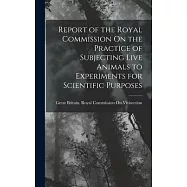 Report of the Royal Commission On the Practice of Subjecting Live Animals to Experiments for Scientific Purposes