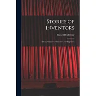 Stories of Inventors: The Adventures of Inventors and Engineers