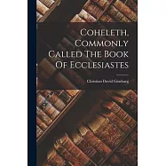 Coheleth, Commonly Called The Book Of Ecclesiastes