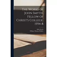 The Works of John Smyth, Fellow of Christ’s College, 1594-8