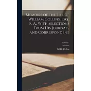Memoirs of the Life of William Collins, esq., R. A., With Selections From his Journals and Correspondene; Volume 1