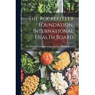 The Rockefeller Foundation, International Health Board