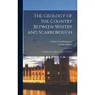 The Geology of the Country Between Whitby and Scarborough: (Explanation of Quarter Sheet 95 N. W.)