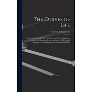 The Curves of Life; Being an Account of Spiral Formations and Their Application to Growth in Nature, to Science and to