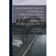 An Introduction to Indonesian Linguistics, Being Four Essays by Renward Brandstetter, PH. D.