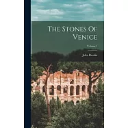 The Stones Of Venice; Volume 1