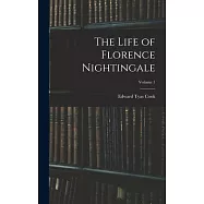 The Life of Florence Nightingale; Volume 1