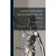 Land law and Registration of Title; a Comparison of the old and new Methods of Transferring Land