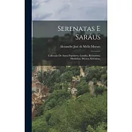 Serenatas e Sar&aacute;us: Collec&ccedil;&atilde;o de Autos Populares, Lund&uacute;s, Recitativos, Modinhas, Duetos, Serenatas,