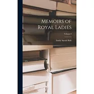 Memoirs of Royal Ladies; Volume I