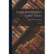 Hans Andersen&rsquo;s Fairy Tales: A Selection