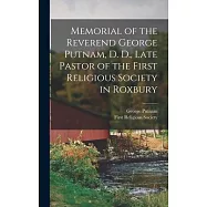 Memorial of the Reverend George Putnam, D. D., Late Pastor of the First Religious Society in Roxbury