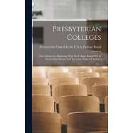Presbyterian Colleges: The Colleges Co-operating With The College Board Of The Presbyterian Church In The United States