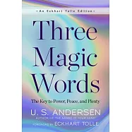 Three Magic Words: The Key to Power, Peace, and Plenty