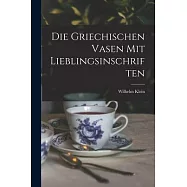Die Griechischen Vasen mit Lieblingsinschriften