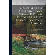 Memorial of the Reverend George Putnam, D. D., Late Pastor of the First Religious Society in Roxbury
