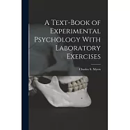 A Text-Book of Experimental Psychology With Laboratory Exercises