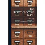 The Martyrology of Gorman: Edited From a Manuscript in the Royal Library Brussels