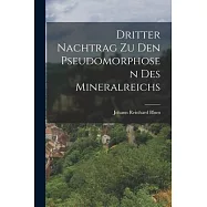 Dritter Nachtrag zu den Pseudomorphosen des Mineralreichs