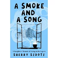 A Smoke and a Song: A Daughter’s Memoir of Living in the Layers