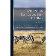 Dzierzon’s Rational Bee-Keeping: Or the Theory and Practice of Dr. Dzierzon of Carlsmarkt, Tr. by H. Dieck and S