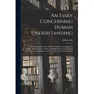 An Essay Concerning Human Understanding: With the Author’s Last Additions and Corrections; and an Analysis of the