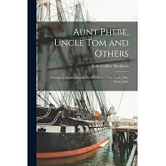 Aunt Phebe, Uncle Tom and Others: Character Studies Among the Old Slaves of the South, Fifty Years After