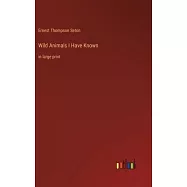 Wild Animals I Have Known: in large print