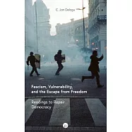 Fascism, Vulnerability, and the Escape from Freedom: Readings to Repair Democracy