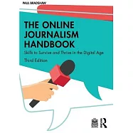 The Online Journalism Handbook: Skills to Survive and Thrive in the Digital Age