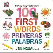 The Very Hungry Caterpillar&rsquo;s First 100 Words / Primeras 100 Palabras: A Spanish-English Bilingual Book