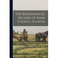 The Biographical Record of Kane County, Illinois