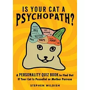 Is Your Cat a Psychopath?: A Personality Quiz Book to Find Out If Your Cat Is Pussolini or Mother Purresa