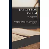 Just one Blue Bonnet; the Life Story of Ada Florence Kinton, Artist and Salvationist. Told Mostly by Herself With pen