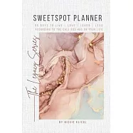 Sweetspot Planner: 90 Days to Live, Love, Learn, Lead according to the call God has on your life