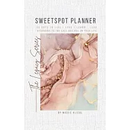 Sweetspot Planner: 90 Days to Live, Love, Learn, Lead according to the call God has on your life