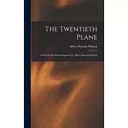 The Twentieth Plane: A Psychic Revelation Reported by Albert Durrant Watson