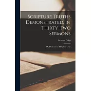 Scripture Truths Demonstrated, in Thirty-two Sermons; or, Declarations of Stephen Crisp