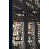Lun-Hêng, Volume 1, part 1