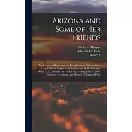 Arizona and Some of her Friends; the Toasts and Responses at a Complimentary Dinner Given by Walter S. Logan, at the