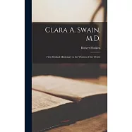 Clara A. Swain, M.D.: First Medical Missionary to the Women of the Orient
