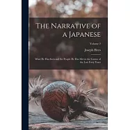 The Narrative of a Japanese: What he has Seen and the People he has met in the Course of the Last Forty Years; Volume 2