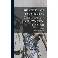 The System of Taxation in China in the Tsing Dynasty, 1644-1911