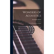 Wonders of Acoustics; Or, the Phenomena of Sound