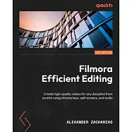 Filmora 11 Efficient Editing: Create high-quality videos for any discipline from scratch using chroma keys, split