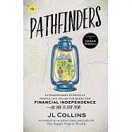 Pathfinders: Extraordinary Stories of People Like You on the Quest for Financial Independence--And How to Join Them
